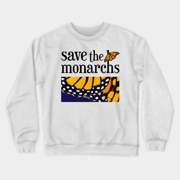 Save the Monarch Butterfly Crewneck Sweatshirt by CarleahUnique